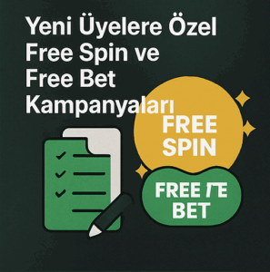 Yeni Üyelere Özel Free Spin ve Free Bet Kampanyaları